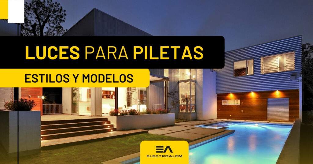 Luces para piletas: estilos y modelos